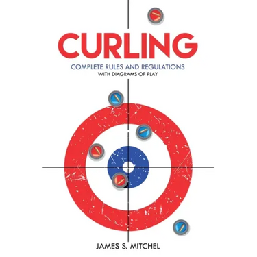 Curling: Complete Rules and Regulations, With Diagrams of Play