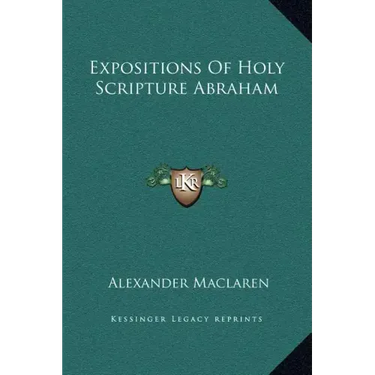 Expositions of Holy Scripture Abraham