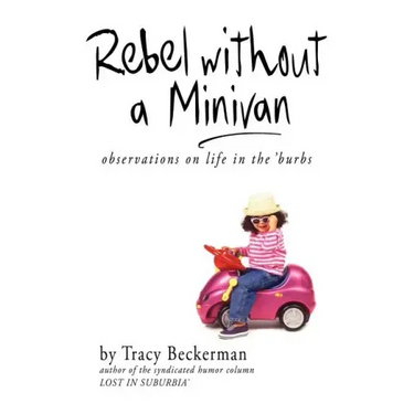 Rebel Without a Minivan: Observations on Life in the 'Burbs