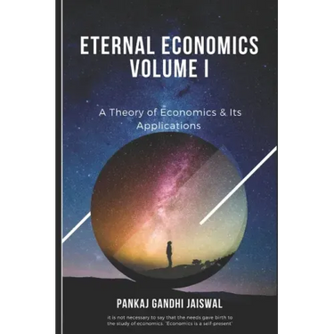 Eternal Economics: A Theory of Economics & Its Applications