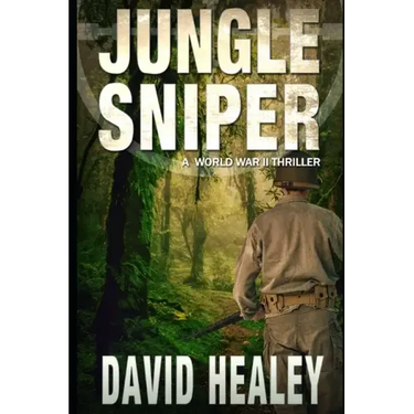 Jungle Sniper: A World War II Thriller
