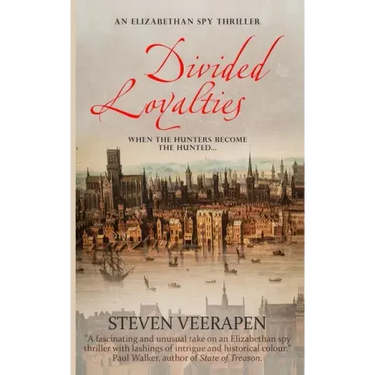 Divided Loyalties: An Elizabethan Spy Thriller