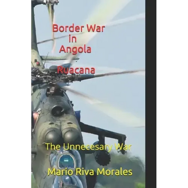Border War in Angola Ruacana: The Unnecessary War