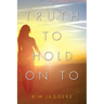Truth to Hold On To