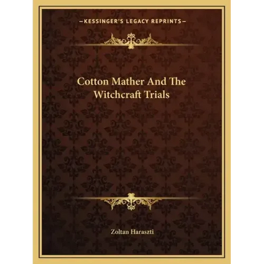 Cotton Mather and the Witchcraft Trials