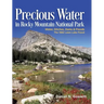 Precious Water in Rocky Mountain National Park. Water, Ditches, Dams and Floods. The 1982 Lawn Lake Flood