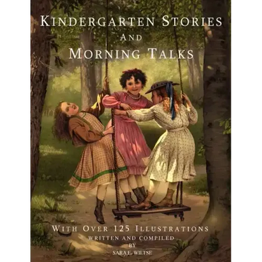 Kindergarten Stories and Morning Talks With Over 125 Illustrations