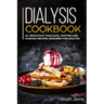 Dialysis Cookbook: 40+ Breakfast, Pancakes, Muffins and Cookies recipes designed for dialysis