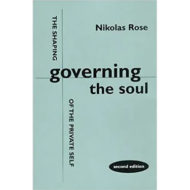 Governing the Soul: The Shaping of the Private Self - Second Edition