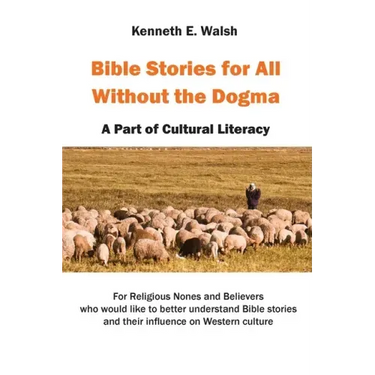 Bible Stories For All Without the Dogma: A Part of Cultural Literacy