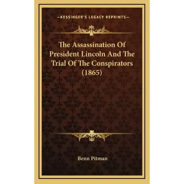 The Assassination of President Lincoln and the Trial of the Conspirators (1865)