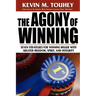 The Agony of Winning: Seven Strategies for Winning Bigger with Greater Freedom, Spirit and Integrity
