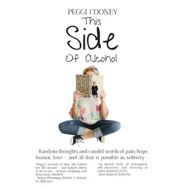 This Side of Alcohol: Random thoughts and candid words of pain, hope, humor, love ... and all that is possible in sobriety-