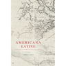Americana Latine: Latin Moments in the History of The United States