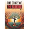 The Story of the Buddha: Volume 1