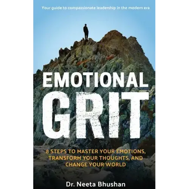 Emotional GRIT: 8 steps to master your emotions, transform your thoughts & change your world