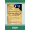 The Hidden History of Big Brother in America: How the Death of Privacy and the Rise of Surveillance Threaten Us and Our Democracy [16pt Large Print Ed