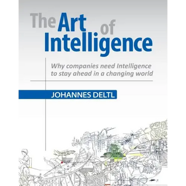 The Art of Intelligence: Why companies need Intelligence to stay ahead in a changing world
