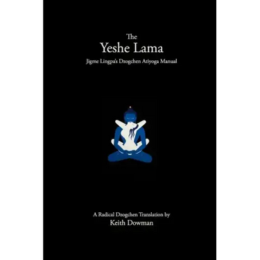 The Yeshe Lama: Jigme Lingpa's Dzogchen Atiyoga Manual