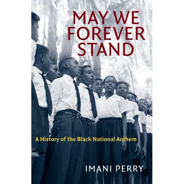 May We Forever Stand: A History of the Black National Anthem