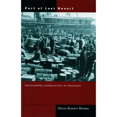 Port of Last Resort: The Diaspora Communities of Shanghai