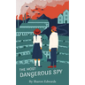 The Most Dangerous Spy