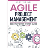 Agile Project Management: Beginner's step by step guide to Learn Lean