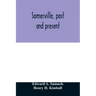 Somerville, past and present: an illustrated historical souvenir commemorative of the twenty-fifth anniversary of the establishment of the city gove