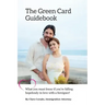 The Green Card Guidebook: What You Must Know If You're Falling Hopelessly in Love with a Foreigner