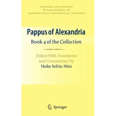 Pappus of Alexandria: Book 4 of the Collection: Edited with Translation and Commentary by Heike Sefrin-Weis