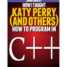 How I taught Katy Perry (and others) to program in C++