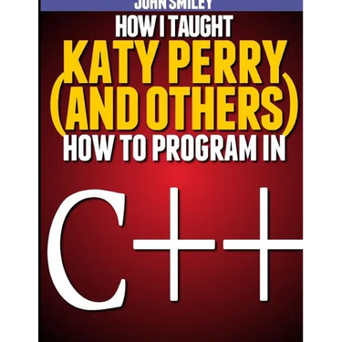 How I taught Katy Perry (and others) to program in C++