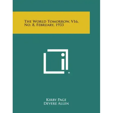 The World Tomorrow, V16, No. 8, February, 1933