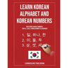 Learn Korean Alphabet and Korean Numbers: Mastering Hangul Numbers. For All Levels From Beginner to Advanced