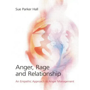 Anger, Rage and Relationship: An Empathic Approach to Anger Management