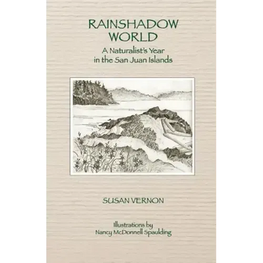 Rainshadow World: A Naturalist's Year in the San Juan Islands