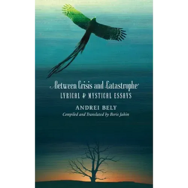 Between Crisis and Catastrophe: Lyrical and Mystical Essays