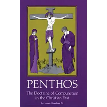 Penthos: The Doctrine of Compunction in the Christian East Volume 53