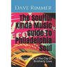 The Soulful Kinda Music Guide To Philadelphia Soul: A Discography of The City Of Brotherly Love