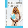 Never Limit Yourself!