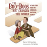 The Boo-Boos That Changed the World: A True Story about an Accidental Invention (Really!)