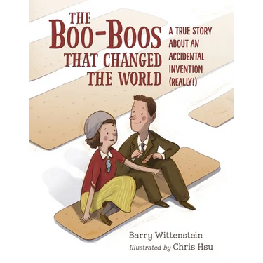 The Boo-Boos That Changed the World: A True Story about an Accidental Invention (Really!)