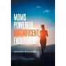 Moms Powerful Magnificent Endurance