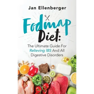 Fodmap Diet The Ultimate Guide For Relieving IBS And All Digestive Disorders