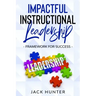 Impactful Instructional Leadership & Framework for Success