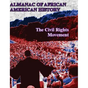 Almanac of African American History: The Civil Rights Movement