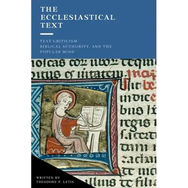 The Ecclesiastical Text: Criticism, Biblical Authority & the Popular Mind