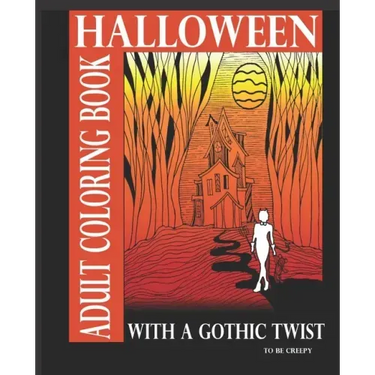 Halloween Adult Coloring Book With A Gothic Twist: Adult Coloring Book With Haunting Illustrations. Creepy Gothic themed coloring book for adults. Dar
