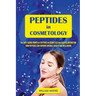 Peptides in Cosmetology: The Anti-Aging Power of Peptides in Cosmetics for Skin Rejuvenation. How Peptides Can Improve Overall Health and Wellbeing