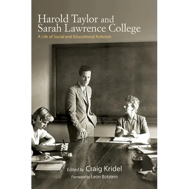 Harold Taylor and Sarah Lawrence College: A Life of Social and Educational Activism
